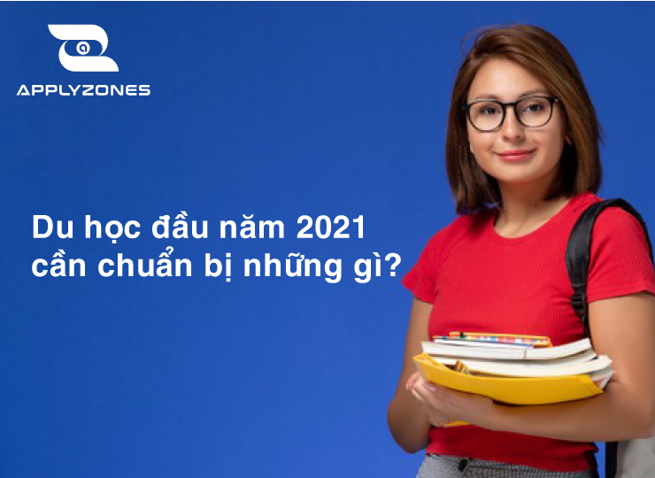 Du học đầu năm 2021 cần chuẩn bị những gì?